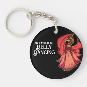 I'd rather be Belly Dancing Keychain