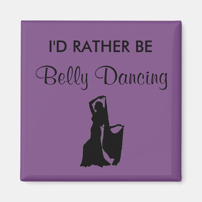 I'd Rather Be Belly Dancing Magnet (Front)