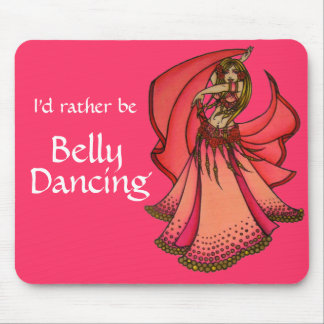 I'd rather be Belly Dancing Mouse Pad