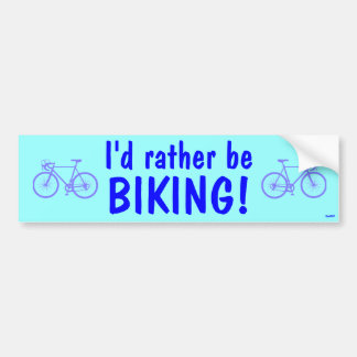I'd rather be biking! bumper sticker