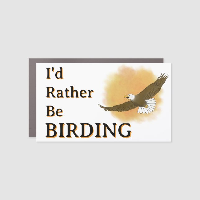 I'd Rather Be Birding Bald Eagle Car Magnet (Front)