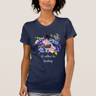 I'd Rather be Birding / Bird Lover T-Shirt