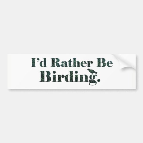 Id Rather Be Birding _ Birdwatcher Gift Bumper Sticker