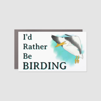 I'd Rather Be Birding Pelican Car Magnet
