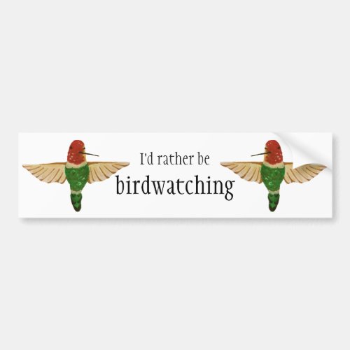 Id Rather Be Birdwatching Cute Annas Hummingbird Bumper Sticker