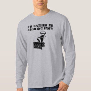Id rather be blowing snow T-Shirt