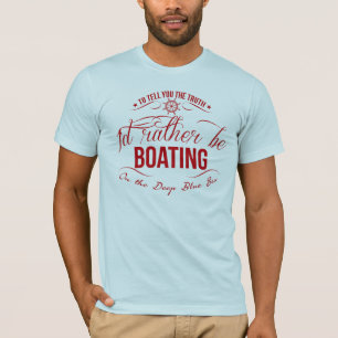 I'd rather be boating T-Shirt