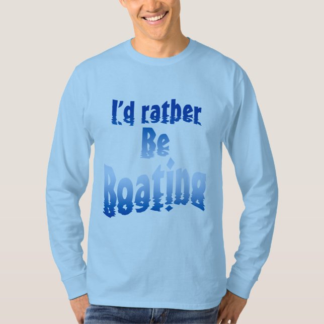 I'd rather be boating T-Shirt (Front)