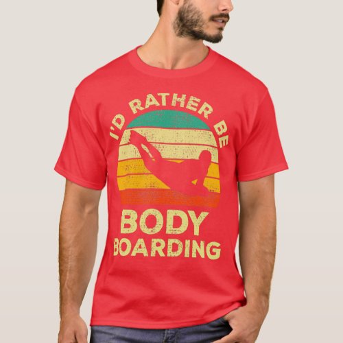 Id Rather Be Body Boarding Bodyboarding Vintage Gi T_Shirt