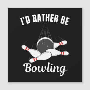 I'd rather be bowling