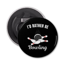 I&#39;d rather be bowling bottle opener