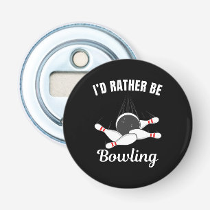 I'd rather be bowling bottle opener