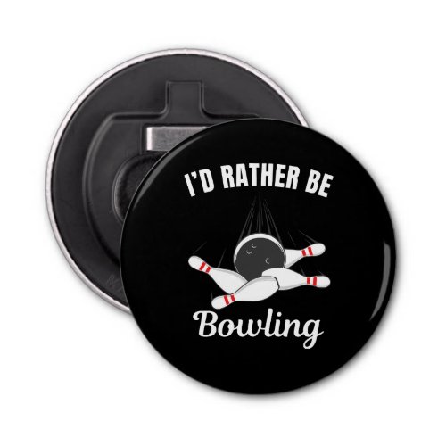 Id rather be bowling bottle opener