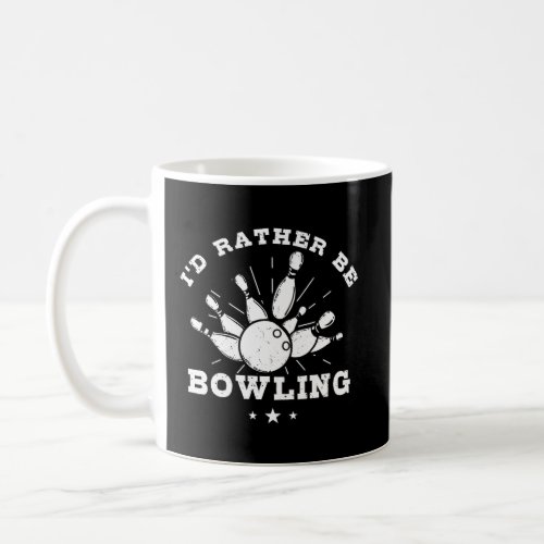 ID Rather Be Bowling Bowler Gift Bowling Coffee Mug