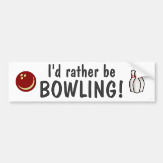 I'd rather be bowling! bumper sticker