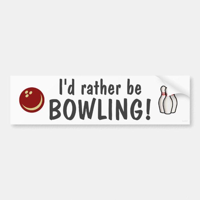 I'd rather be bowling! bumper sticker (Front)