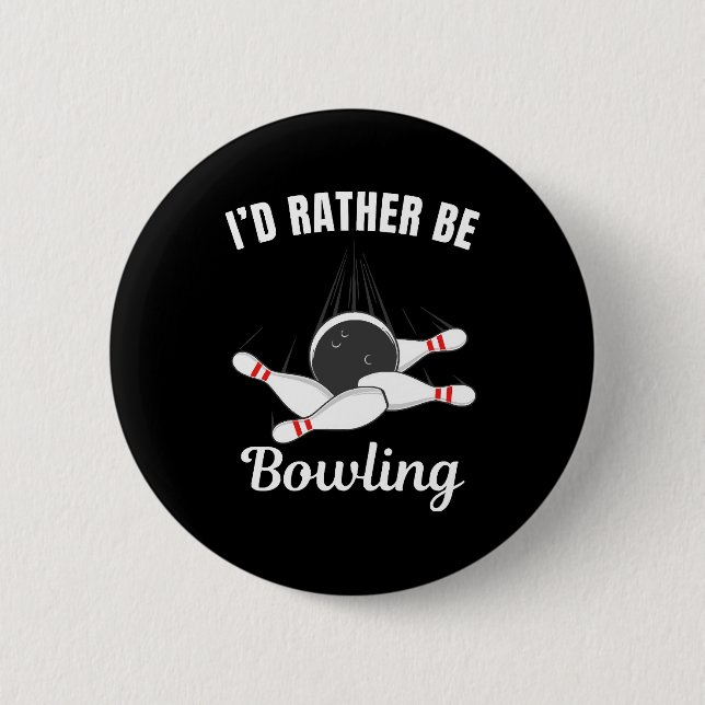 I'd rather be bowling button (Front)