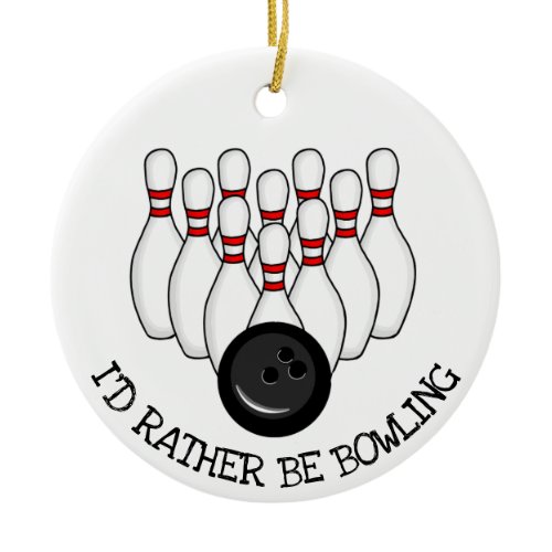 I'd Rather be Bowling Christmas Ceramic Ornament
