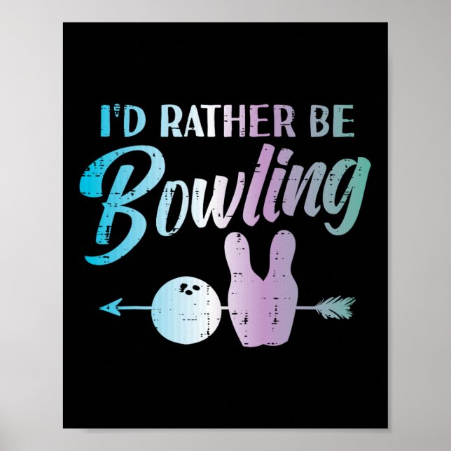 Id Rather Be Bowling Funny Bowler Player Women Gir Poster (Front)