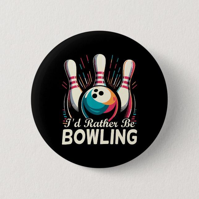 I'd Rather Be Bowling Funny Bowling Bowler  Button (Front)