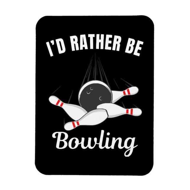 I'd rather be bowling magnet (Vertical)