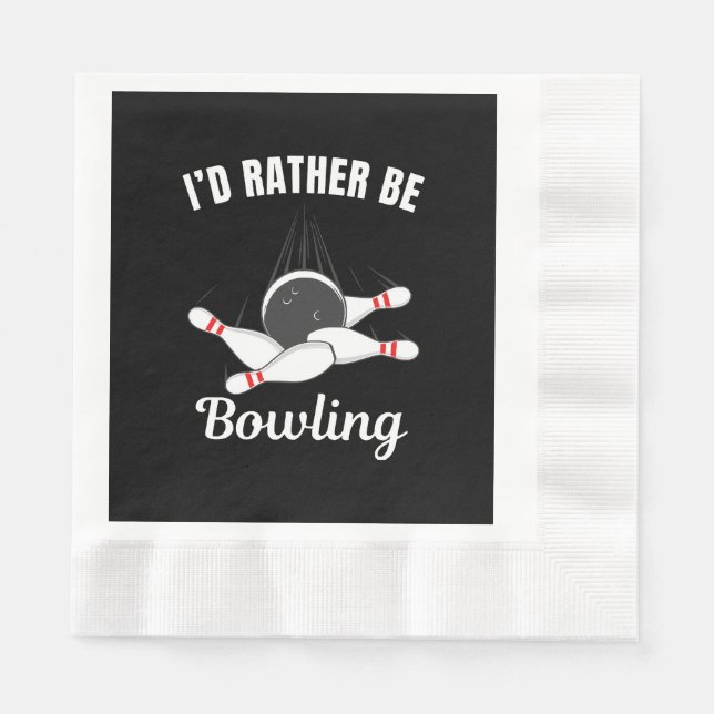 I'd rather be bowling napkins (Front)