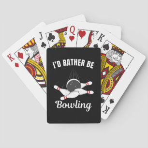 I'd rather be bowling poker cards