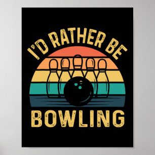 I'd Rather Be Bowling Retro For Man1 Poster