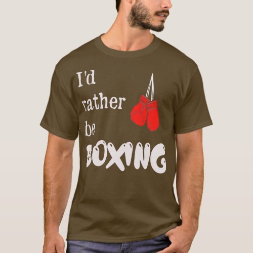 Id rather be boxing 2 T_Shirt