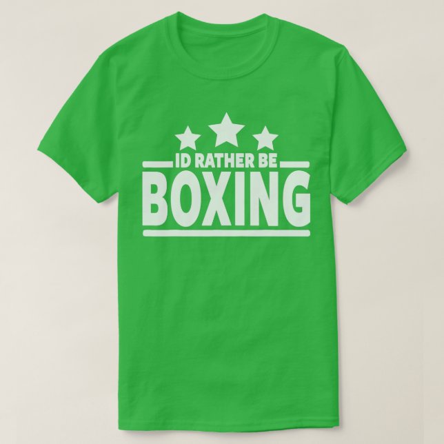 ID RATHER BE BOXING BOXING T SHIRT BOXER SHIRT  (Design Front)