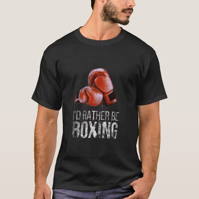 I'D Rather Be Boxing Original Design With Gloves B T-Shirt (Front)