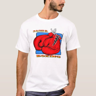 I'd Rather be Boxing T-Shirt