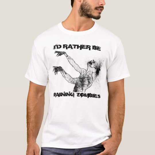 I'd Rather be Braining Zombies shirt