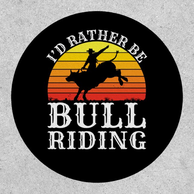 I'd Rather Be Bull Riding Rodeo Rider Patch (Front)