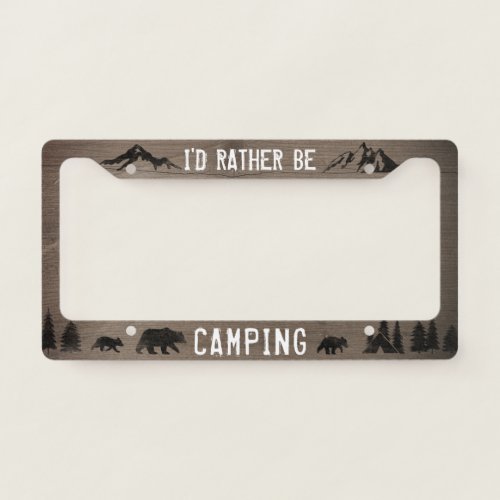 Id Rather be Camping _ Bear Silhouettes _ Custom License Plate Frame