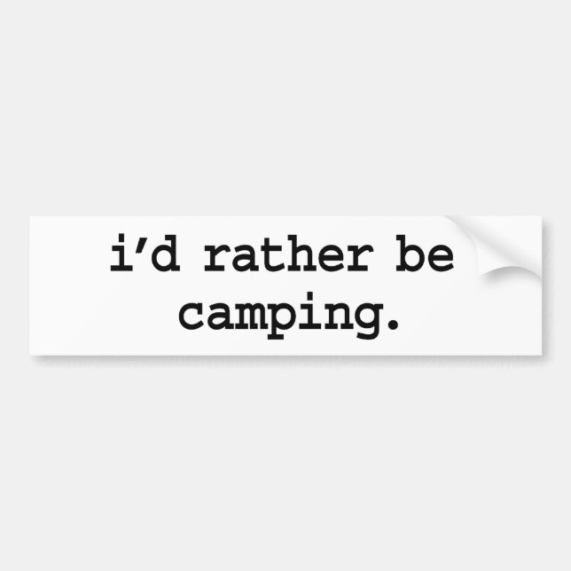 i'd rather be camping. bumper sticker (Front)