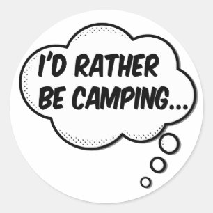 I'd Rather Be Camping Classic Round Sticker