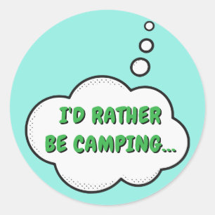 I'd Rather Be Camping Classic Round Sticker