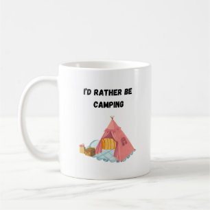 I'd Rather Be Camping Coffee Mug