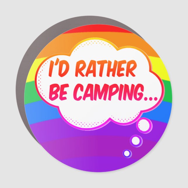I'd Rather Be Camping Rainbow Car Magnet (Front)