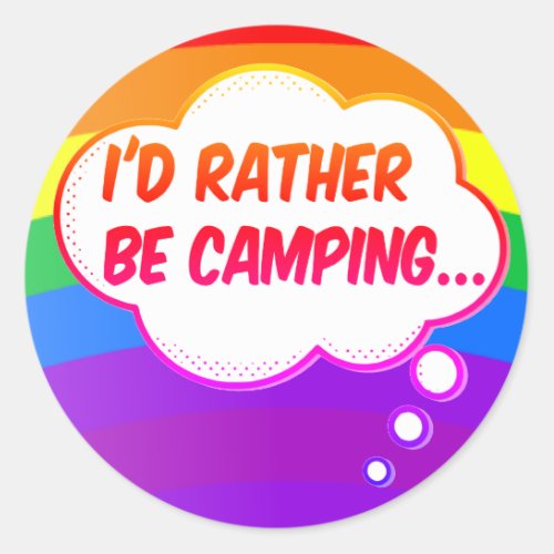 Id Rather Be Camping Rainbow Classic Round Sticker