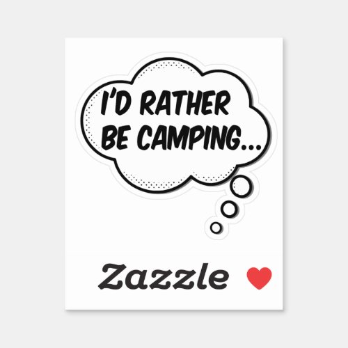 Id Rather Be Camping Sticker
