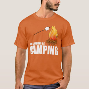 I'D RATHER BE CAMPING T-Shirt