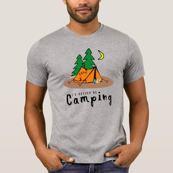 I'D RATHER BE CAMPING T-Shirt | Zazzle.com