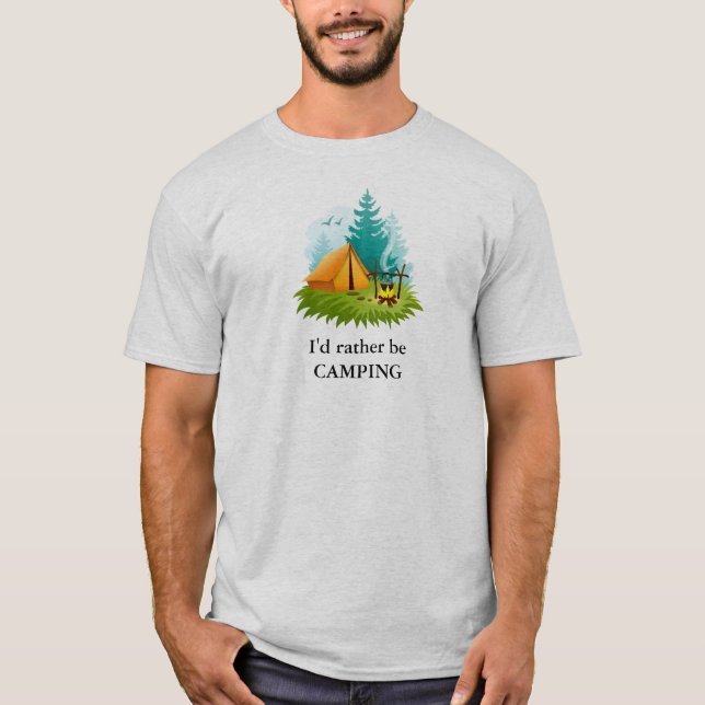 I'd rather be CAMPING T-Shirt (Front)