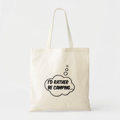 Id Rather Be Camping Tote Bag