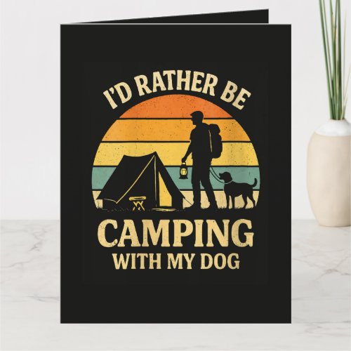I'd Rather Be Camping with My Dog Card