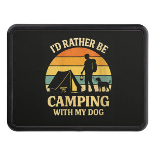 I'd Rather Be Camping with My Dog Hitch Cover