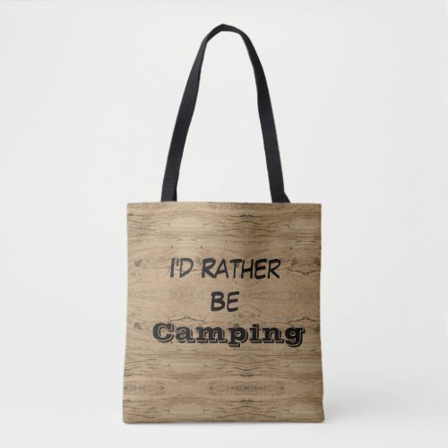 Id Rather Be Camping Woodgrain Striped Rustic Tote Bag
