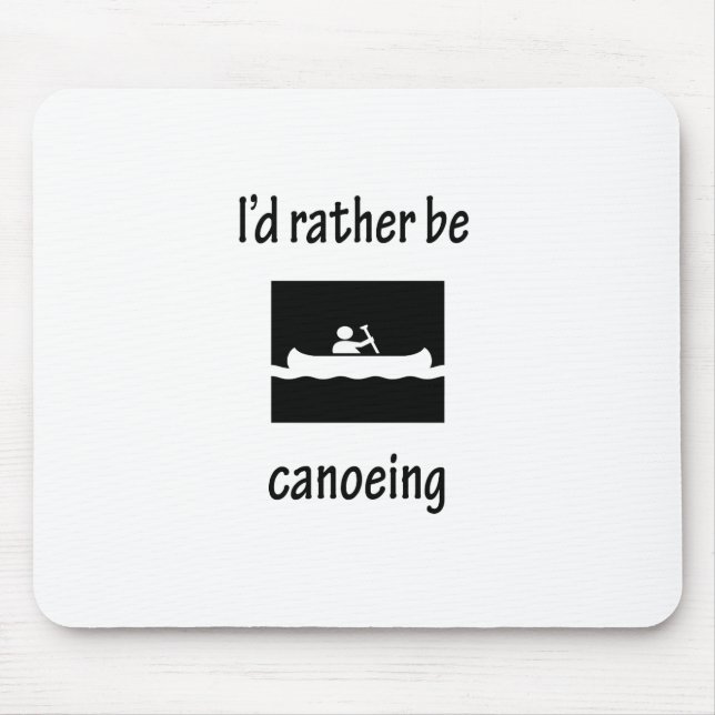 I'd Rather Be Canoeing Mouse Pad (Front)